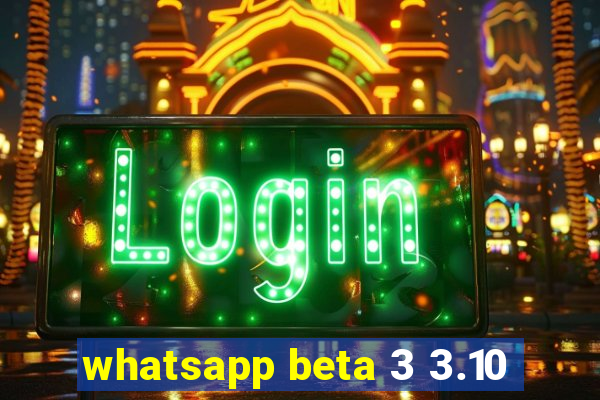 whatsapp beta 3 3.10